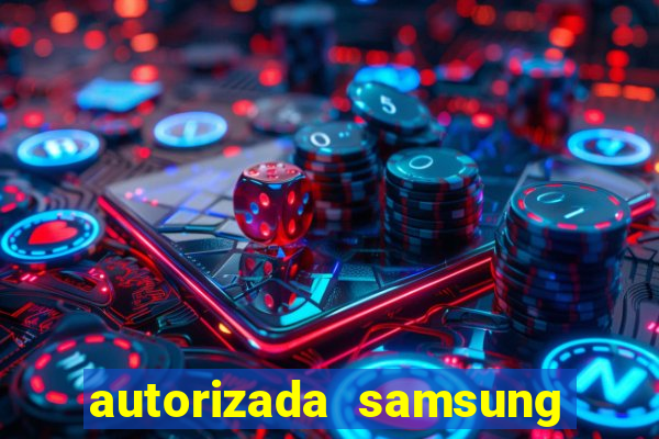 autorizada samsung santos canal 3